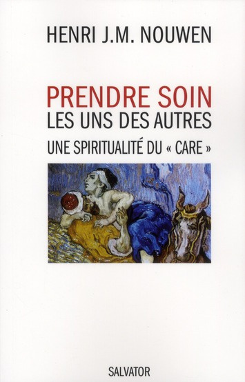 Prendre soin les uns des autres. Une spiritualité du "care"