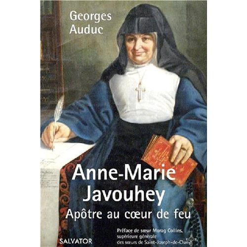 Anne-Marie Javouhey apôtre au coeur de feu
