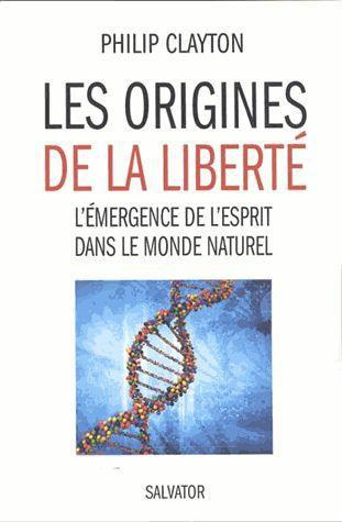 Les origines de la liberté. L'émergence de l'esprit dans le monde naturel
