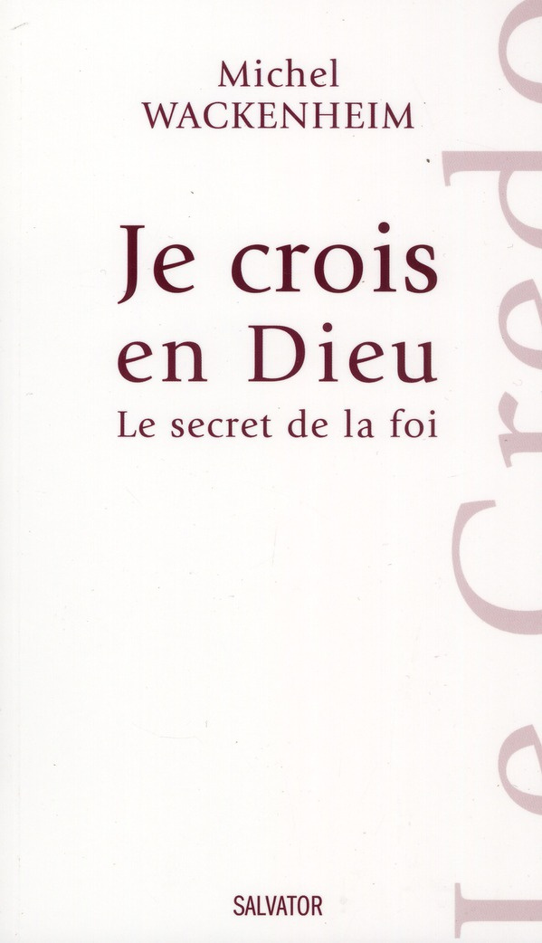 Je crois en Dieu. Le secret de la foi