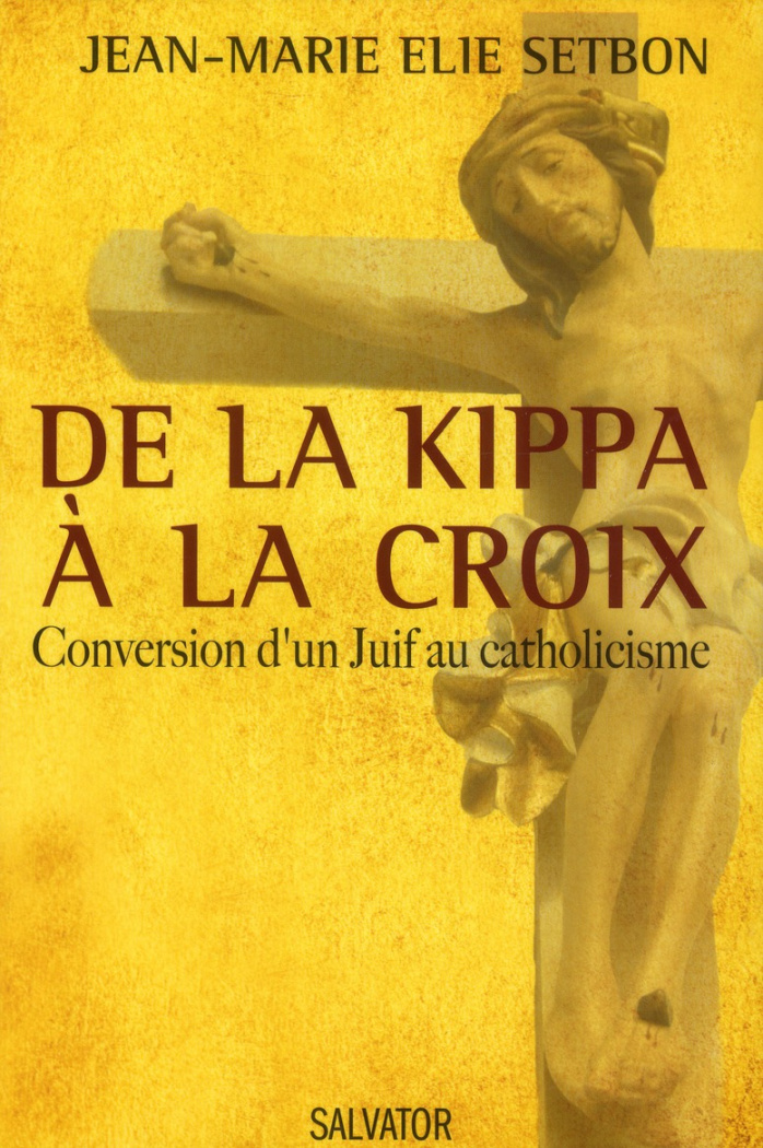 De la kippa à la croix. Conversion d'un Juif au catholicisme