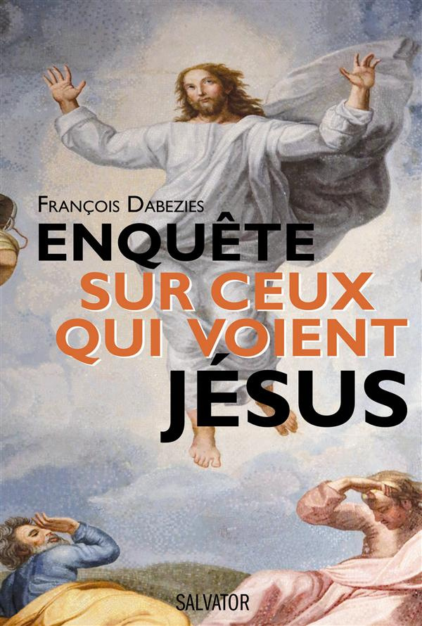 Enquête sur ceux qui voient Jésus