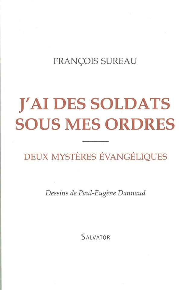 J'ai des soldats sous mes ordres. Deux mystères évangéliques