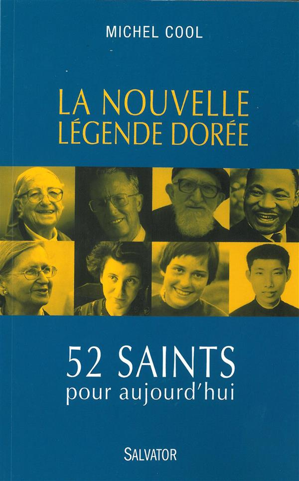 La nouvelle Légende dorée. 52 saints pour aujourd'hui