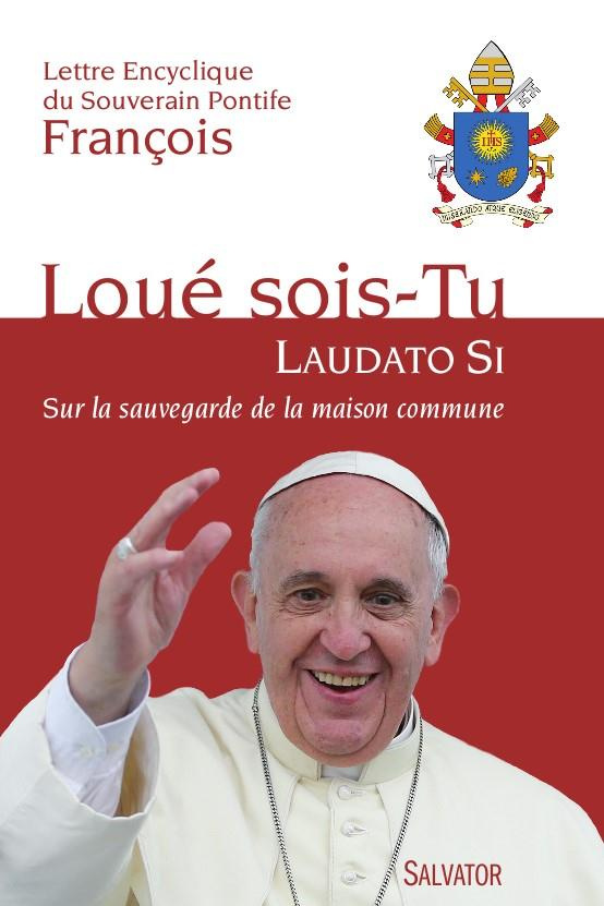 Laudato Si sur la sauvegarde de la maison commune. Aux Evêques, aux prêtres et aux diacres, aux pers