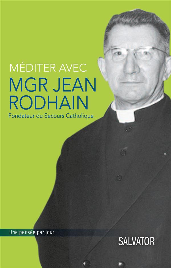 Méditer avec Mgr Jean Rodhain. Méditation sur la charité