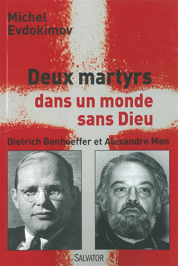 Deux martyrs du Christ dans un monde sans Dieu. Dietrich Bonhoeffer et Alexandre Men