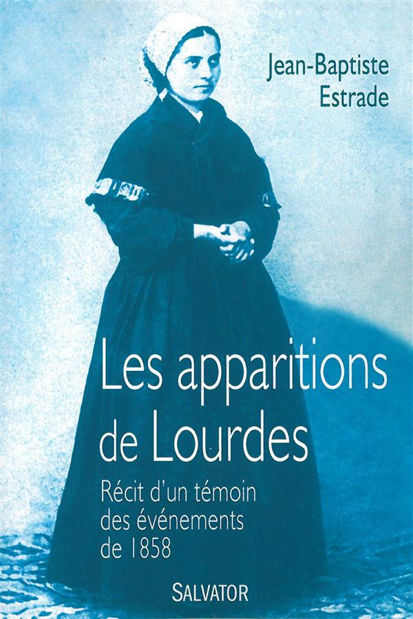 Les apparitions de Lourdes. Récit d'un témoin des événements de 1858