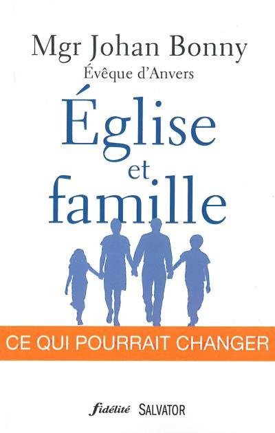 Eglise et famille : ce qui pourrait changer. Suici de deux contributions de Philippe Bacq, sj