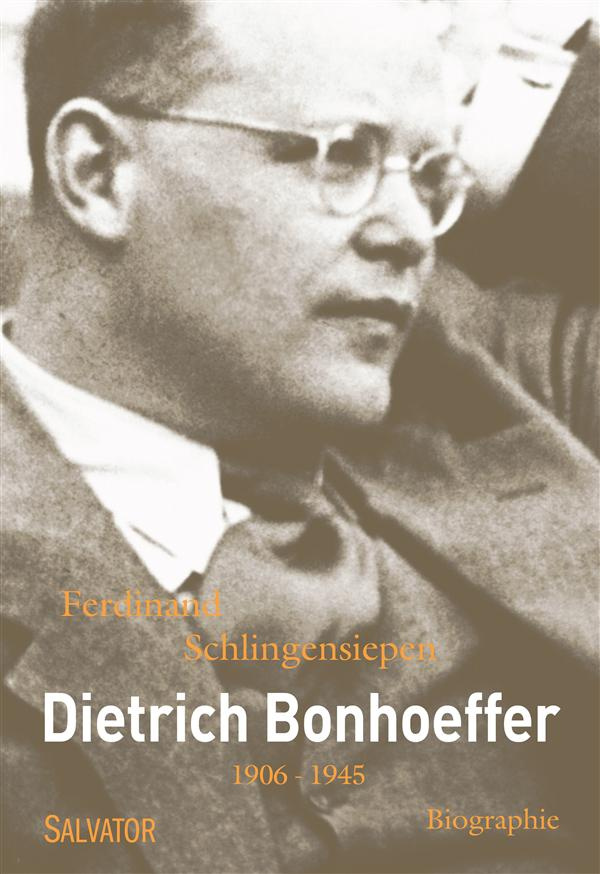 Dietrich Bonhoeffer 1906-1945. Une biographie