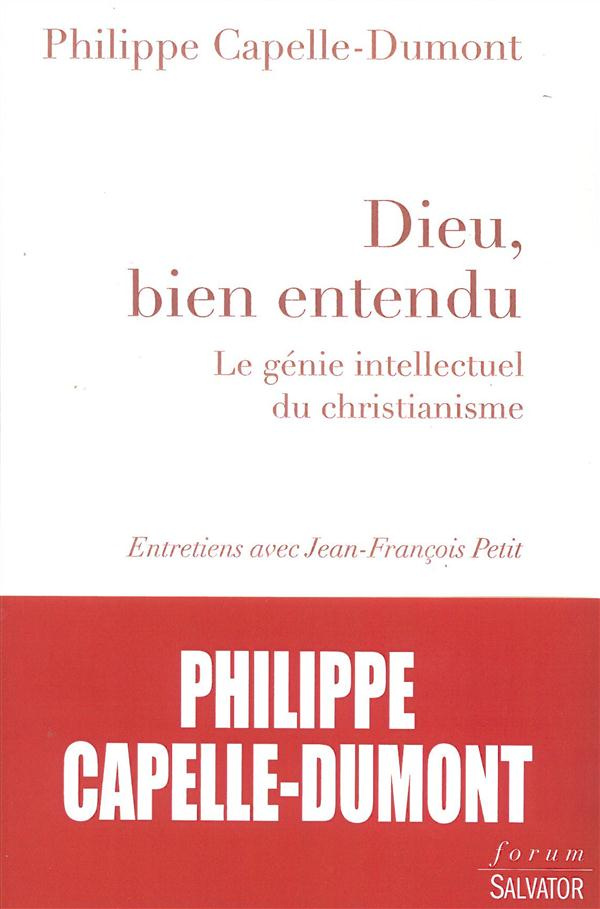 Dieu, bien entendu. Le génie intellectuel du christianisme