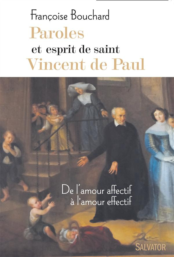 Paroles et esprit de saint Vincent de Paul. De l'amour affectif à l'amour effectif