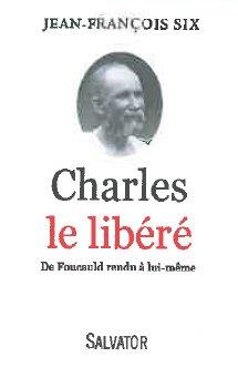 Charles le libéré. Foucauld rendu à lui-même