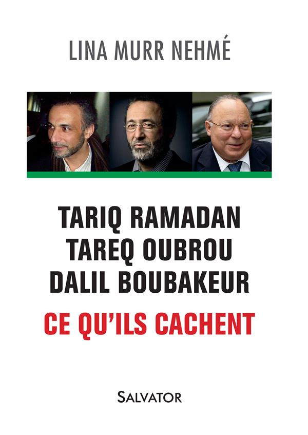 Tariq Ramadan, Tareq Oubrou, Dalil Boubakeur. Ce qu'ils cachent