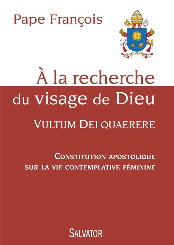 A la recherche du visage de Dieu. Vultum Dei quaerere. Constitution apostolique sur la vie contempla