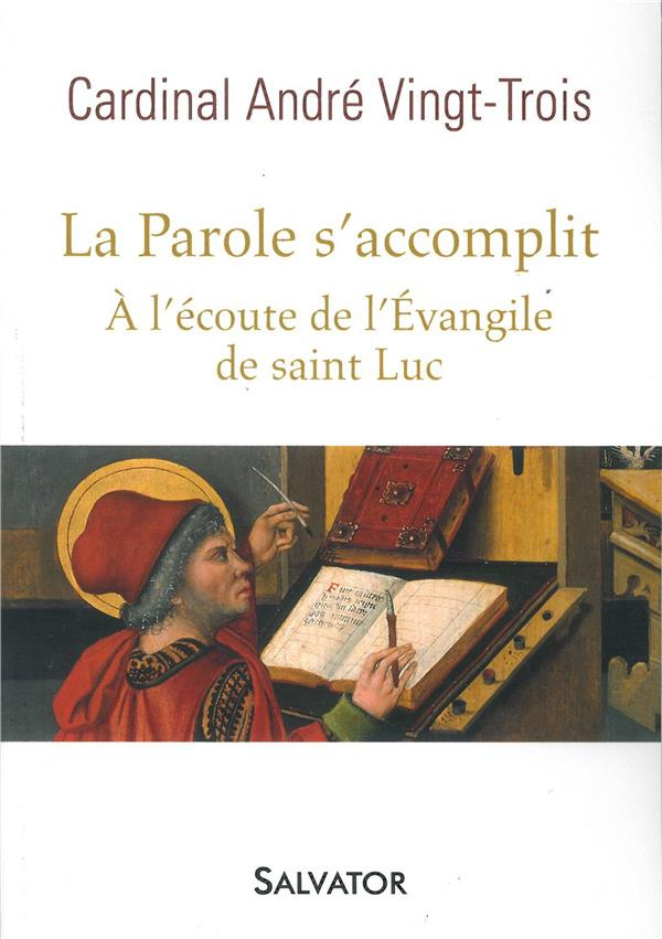 La Parole s'accomplit. A l'écoute de l'évangile de saint Luc