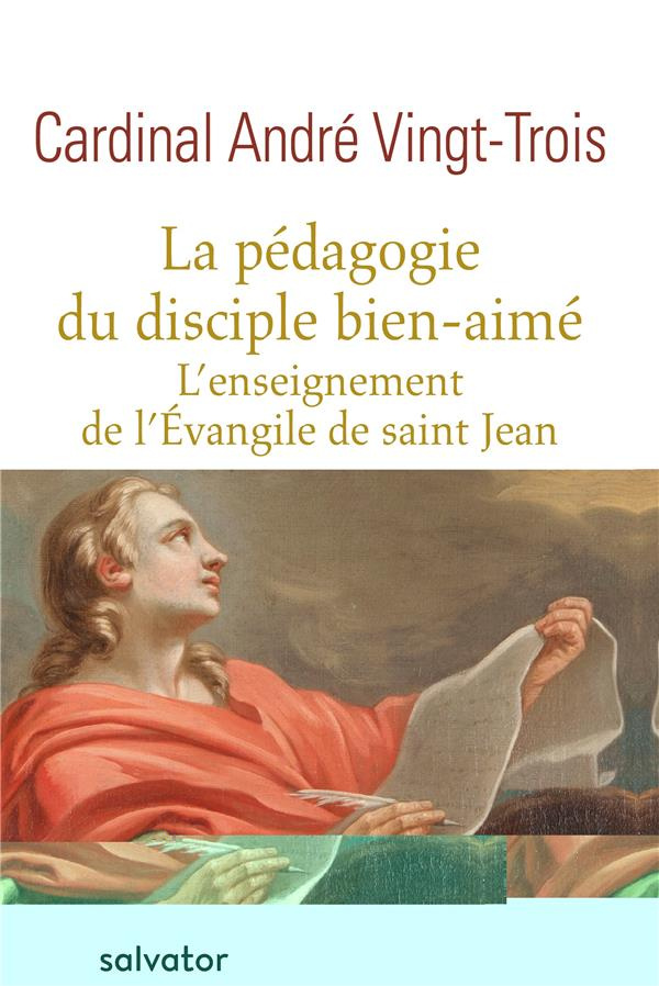 La pédagogie du disciple bien-aimé. L'enseignement de l'Evangile de saint Jean