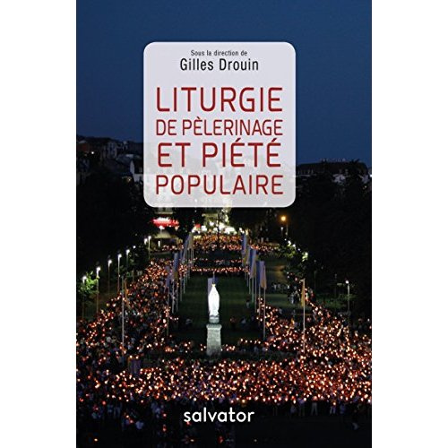 Liturgie de pèlerinage et piété populaire