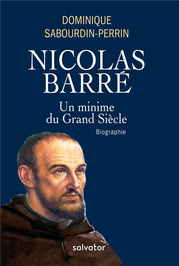 Nicolas Barré. Un minime au Grand Siècle