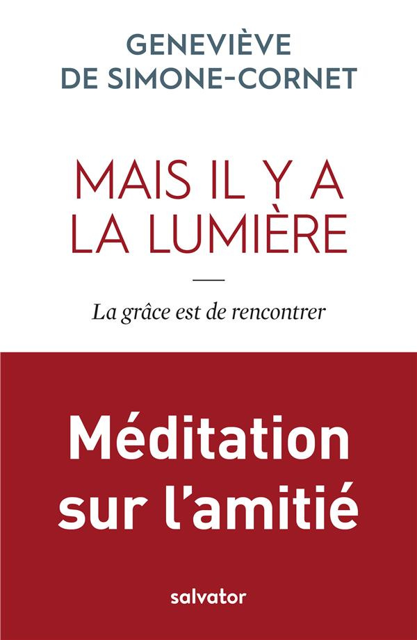 Mais il y a la lumière. La grâce est de rencontrer