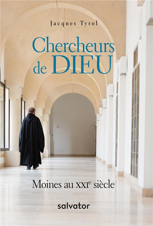 Chercheurs de Dieu. Moines au XXIe siècle