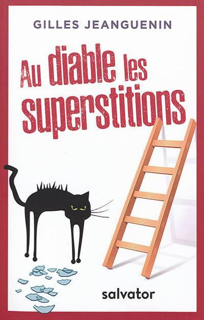 Au diable les supersitions