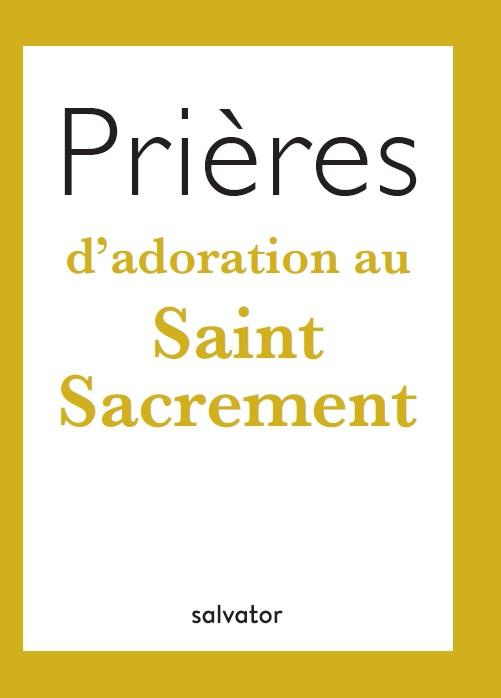 Prières d'adoration au Saint Sacrement