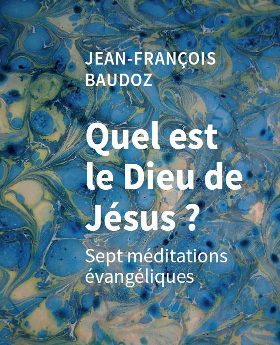 Quel est le dieu de Jésus ? Sept méditations évangéliques