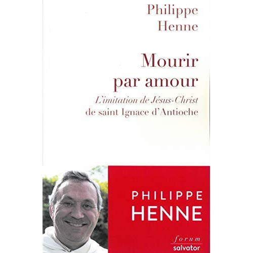 Mourir par amour. L'imitation de Jésus-Christ de Saint-Ignace d'Antioche