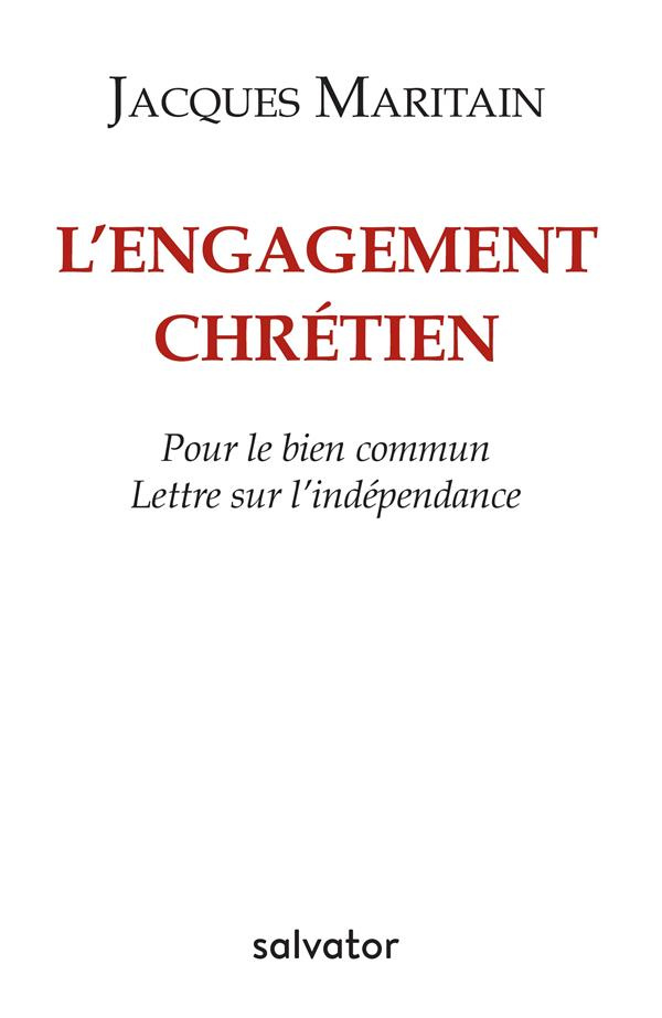L’engagement chrétien. Pour le bien commun ; Lettre sur l'indépendance
