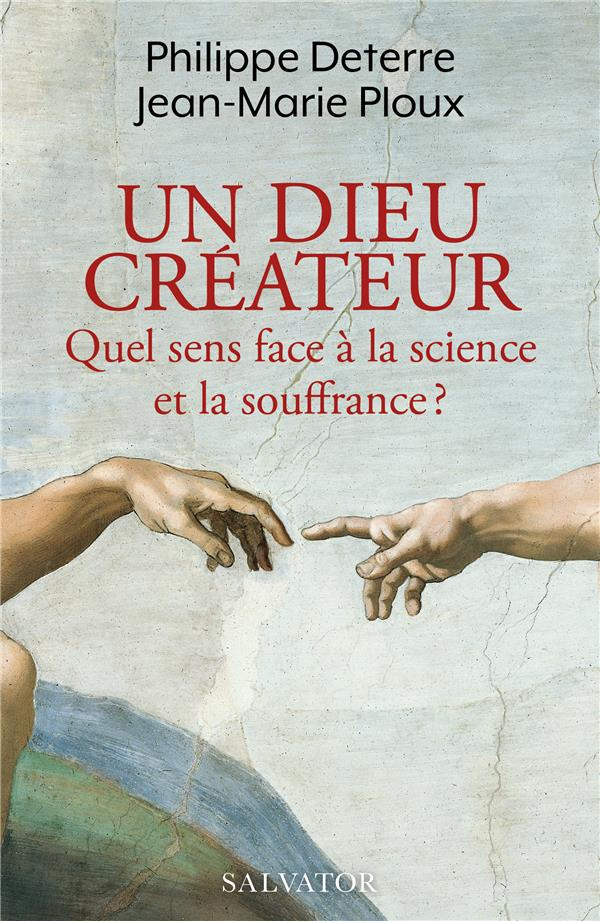 Un Dieu créateur. Quel sens face à la science et la souffrance ?