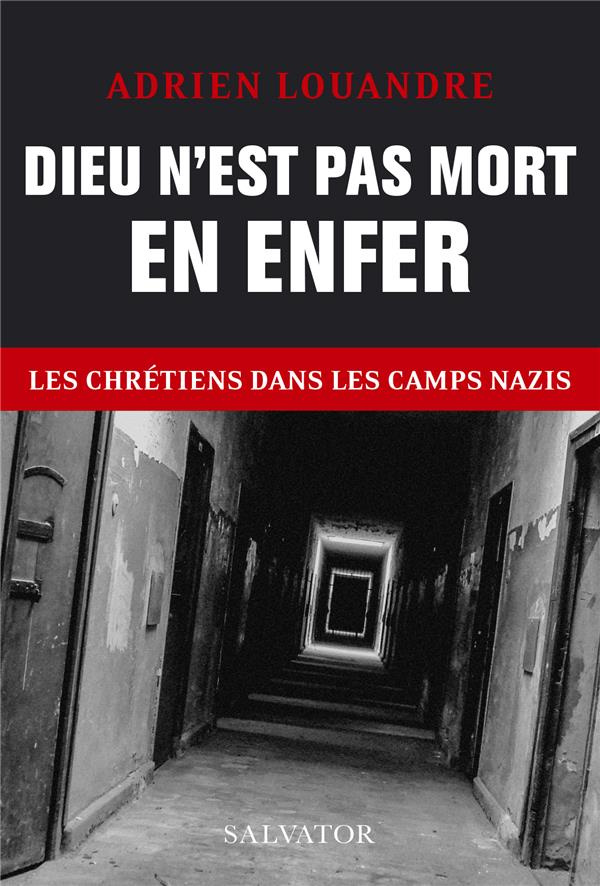 Dieu n´est pas mort en enfer. Les chrétiens dans les camps nazis