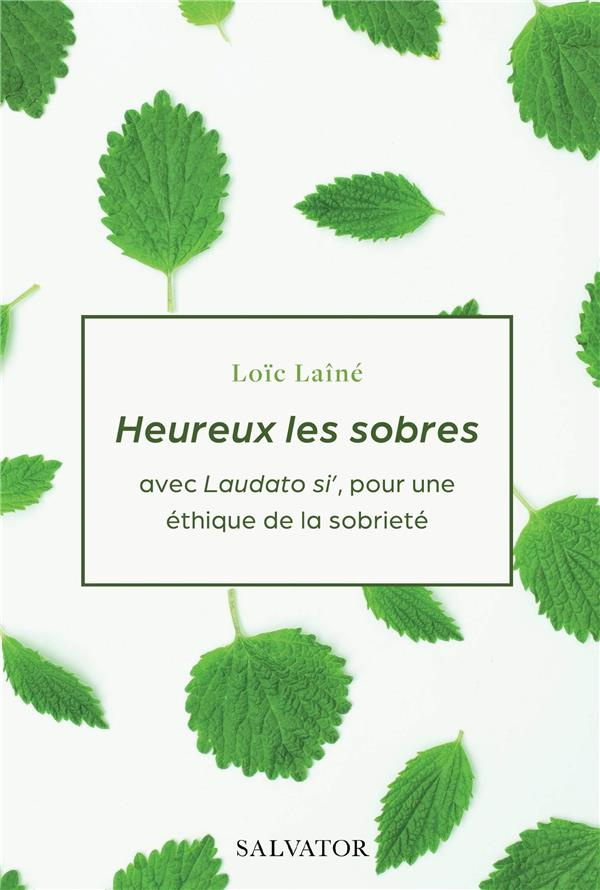 Heureux les sobres. Avec laudato si' pour une éthique de la sobriété