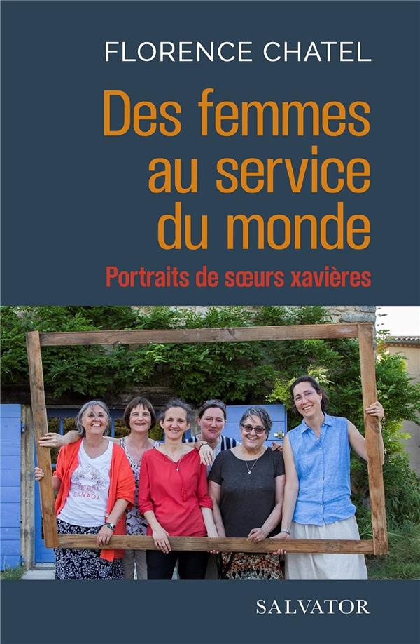 Femmes de Dieu au service du monde. Portraits de soeurs Xavières