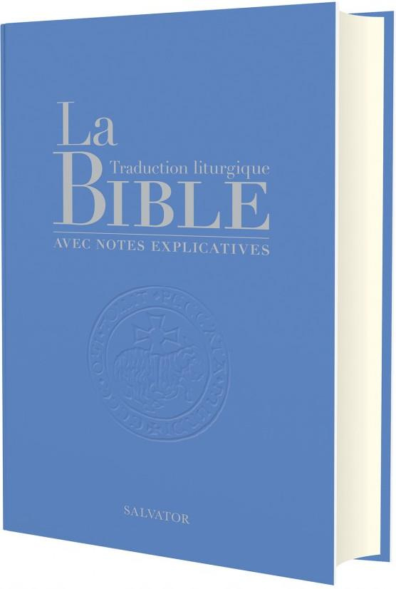 La Bible. Traduction liturgique avec notes explicatives