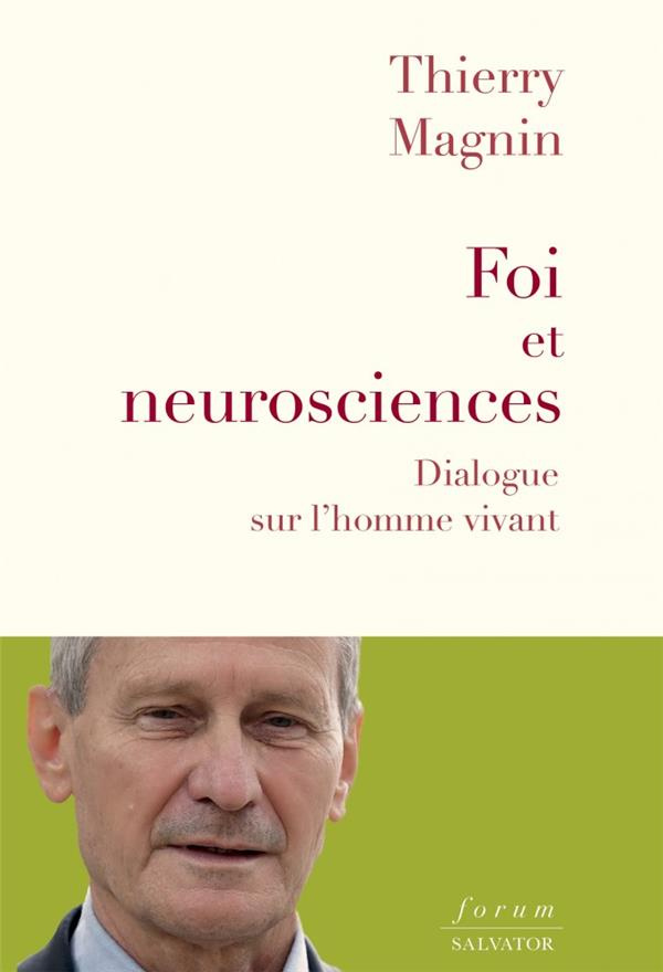 Foi et neurosciences. Dialogue sur l'homme vivant