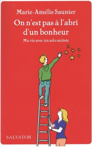 On n'est pas à l'abri d'un bonheur. Ma vie avec un ado autiste
