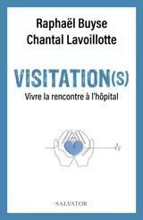 Visitation(s). Vivre la rencontre à l’hôpital