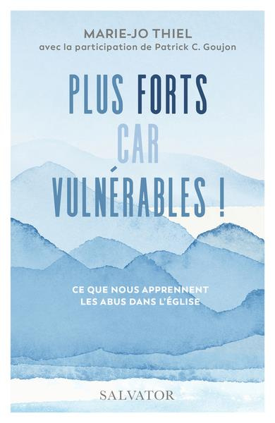 Plus forts, car vulnérables ! Ce que nous apprennent les abus dans l’Eglise