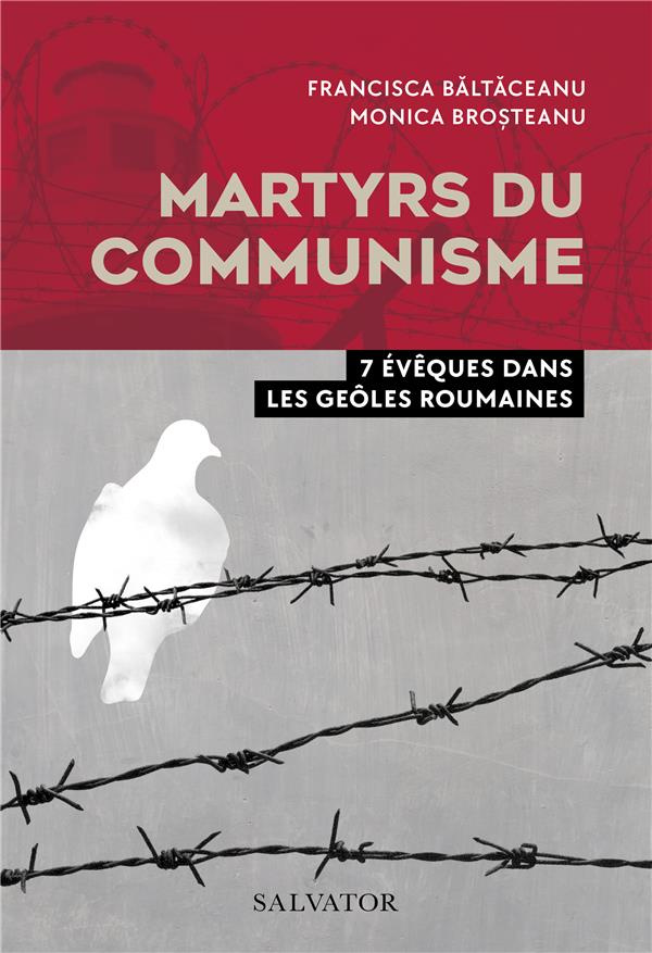 Martyrs du communisme. 7 évêques dans les geoles roumaines