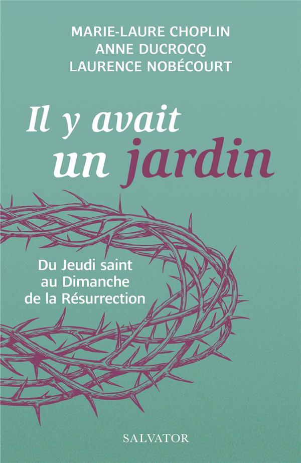 Il y avait un jardin.... Du Jeudi saint au Dimanche de la Résurrection