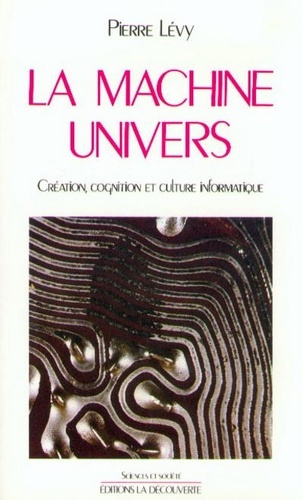 La Machine univers. Création, cognition et culture informatique