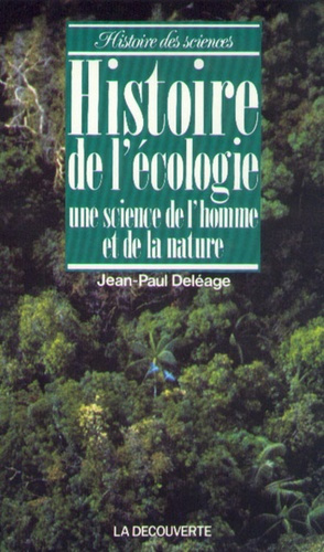 Histoire de l'écologie. Une science de l'homme et de la nature