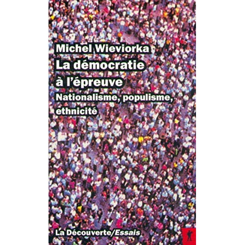 La démocratie à l'épreuve. Nationalisme, populisme, ethnicité