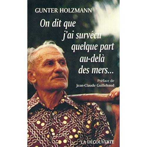 On dit que j'ai survécu quelque part au-delà des mers. Mémoires