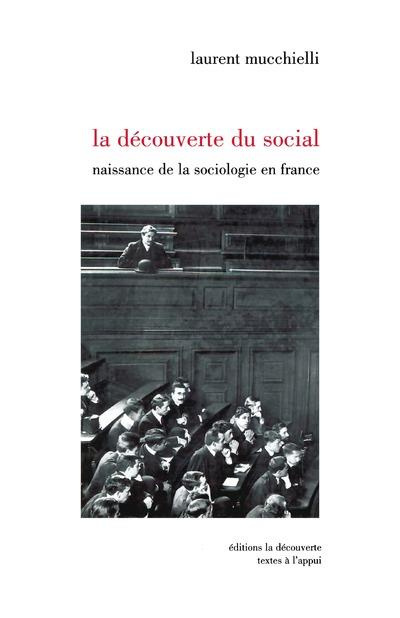 La découverte du social. Naissance de la sociologie en France (1870-1914)