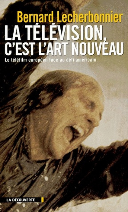 La télévision, c'est l'art nouveau. Le téléfilm européen face au défi américain