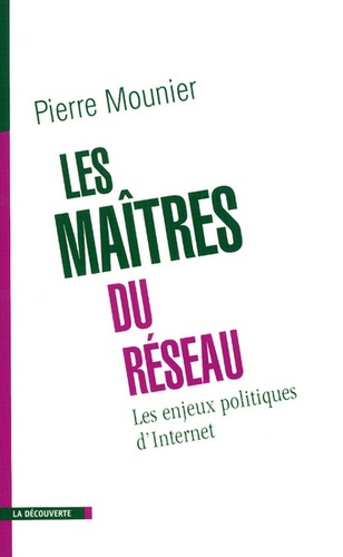 Les maîtres du réseau. Les enjeux politiques d'Internet