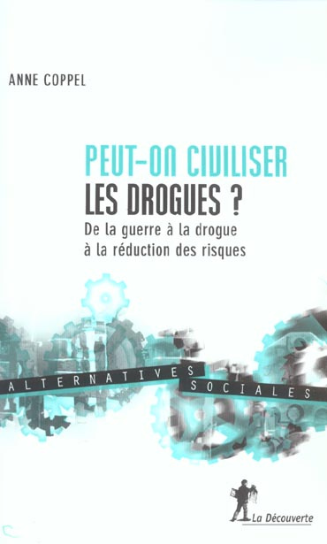Peut-on civiliser les drogues ? De la guerre à la drogue à la réduction des risques