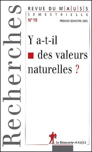 Revue du MAUSS N° 19 Premier semestre 2002 : Y a-t-il des valeurs naturelles ?